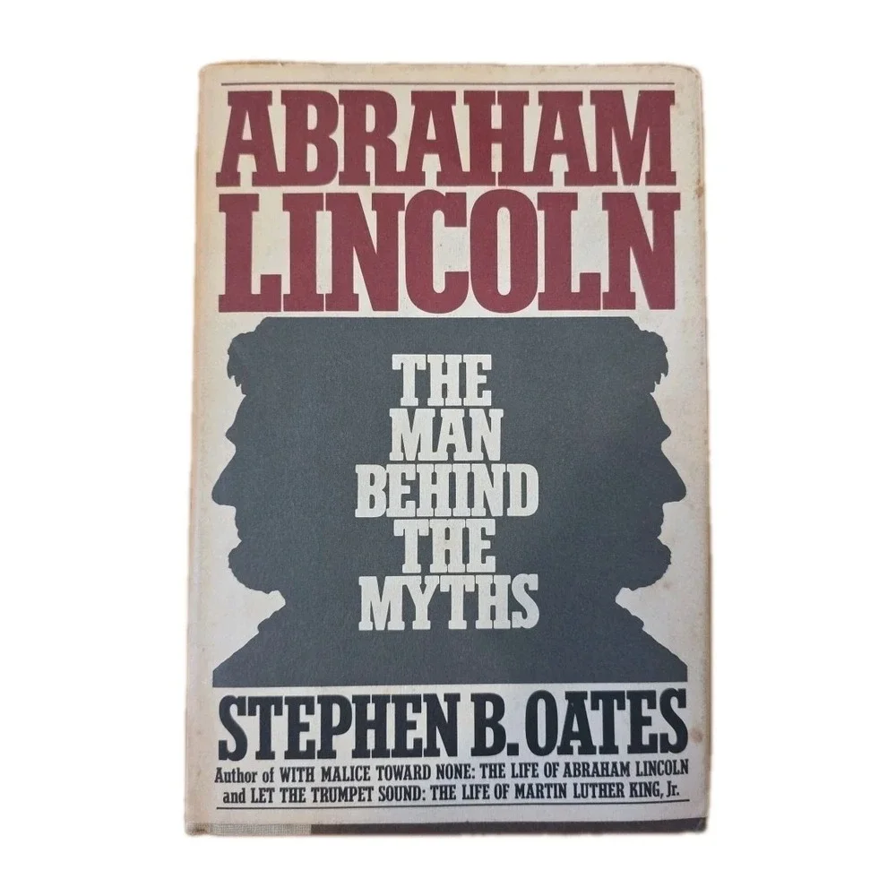 Abraham Lincoln The Man Behind the Myths by Stephen B Oates First 1st VG HC 1984